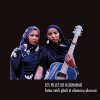 【NEW ALBUM】ニジェールからトゥアレグ族音楽が到着. Fatou Seidi Ghali & Alamnou Akrouni『Les Filles de Illighadad』